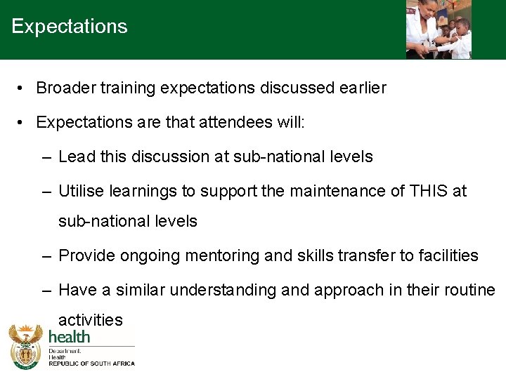 Expectations • Broader training expectations discussed earlier • Expectations are that attendees will: –