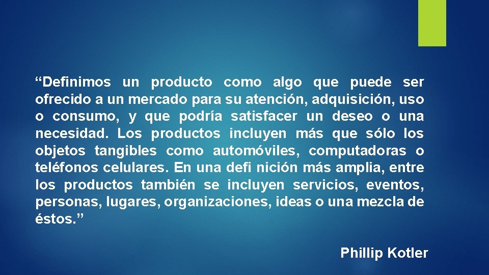 “Definimos un producto como algo que puede ser ofrecido a un mercado para su