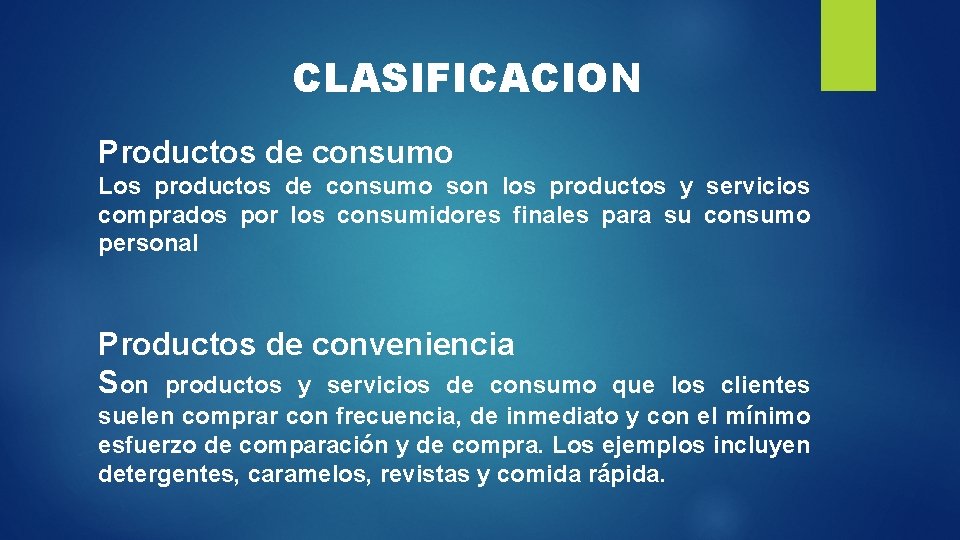 CLASIFICACION Productos de consumo Los productos de consumo son los productos y servicios comprados