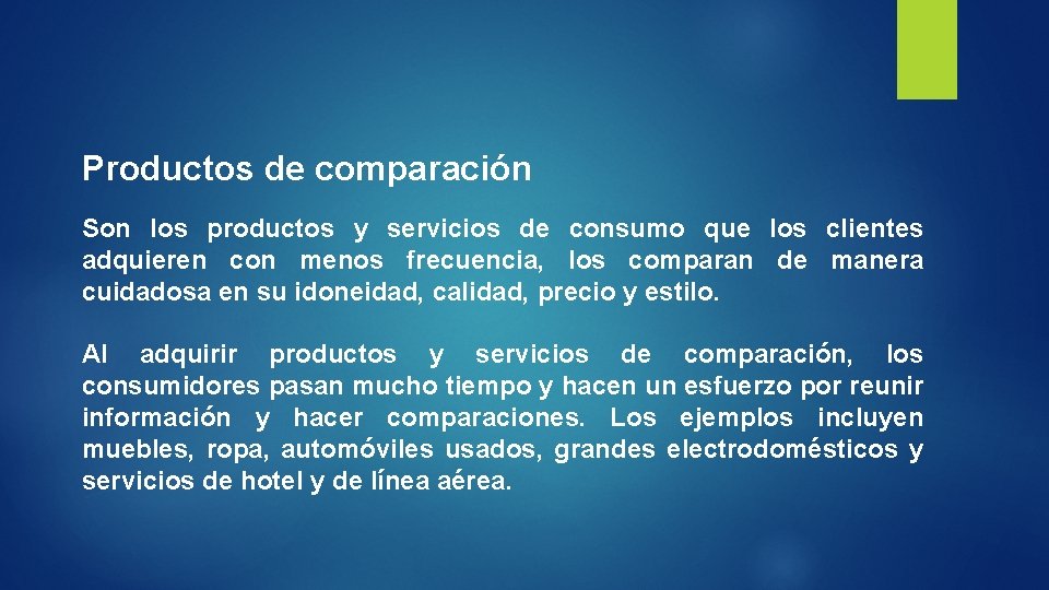 Productos de comparación Son los productos y servicios de consumo que los clientes adquieren