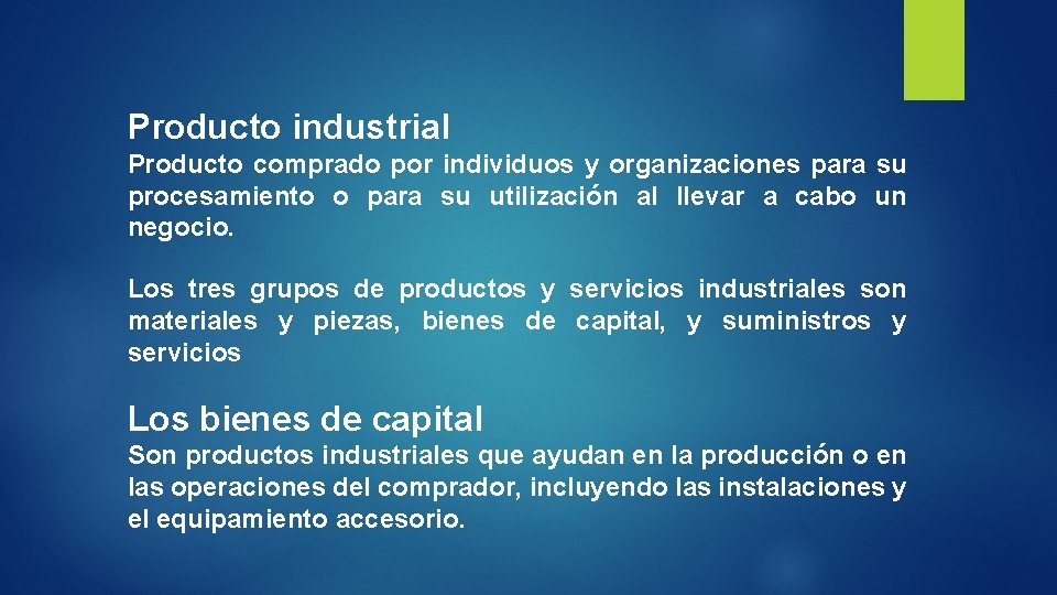Producto industrial Producto comprado por individuos y organizaciones para su procesamiento o para su