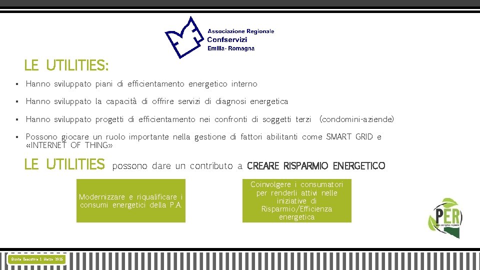 LE UTILITIES: § Hanno sviluppato piani di efficientamento energetico interno § Hanno sviluppato la