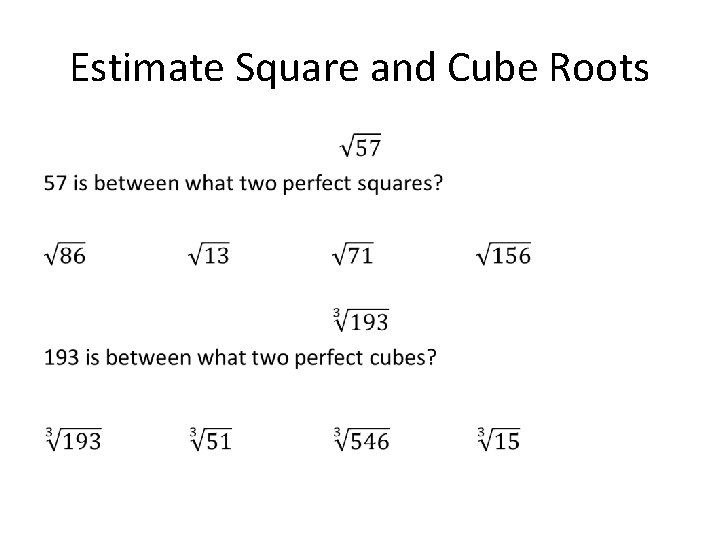 Estimate Square and Cube Roots • 