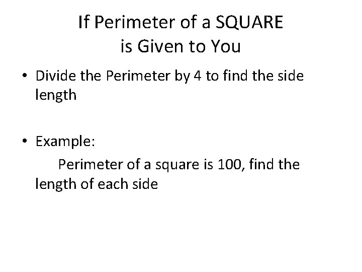 If Perimeter of a SQUARE is Given to You • Divide the Perimeter by