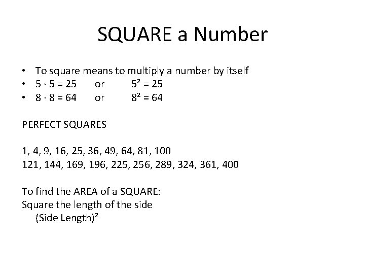 SQUARE a Number • To square means to multiply a number by itself •