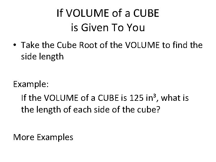 If VOLUME of a CUBE is Given To You • Take the Cube Root