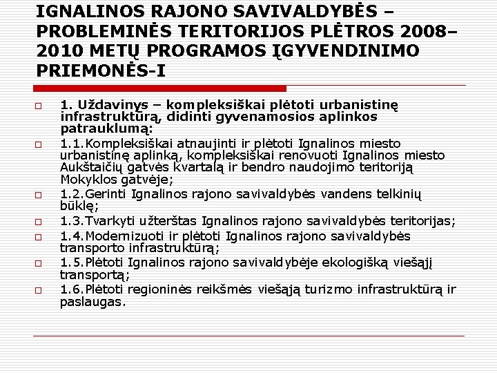 IGNALINOS RAJONO SAVIVALDYBĖS – PROBLEMINĖS TERITORIJOS PLĖTROS 2008– 2010 METŲ PROGRAMOS ĮGYVENDINIMO PRIEMONĖS-I o