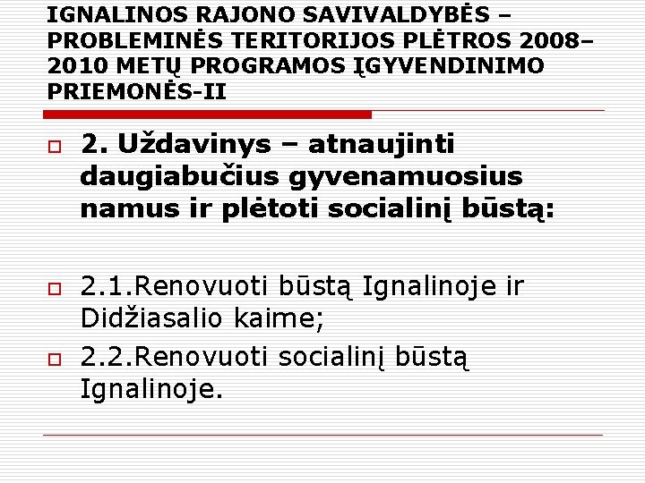 IGNALINOS RAJONO SAVIVALDYBĖS – PROBLEMINĖS TERITORIJOS PLĖTROS 2008– 2010 METŲ PROGRAMOS ĮGYVENDINIMO PRIEMONĖS-II o