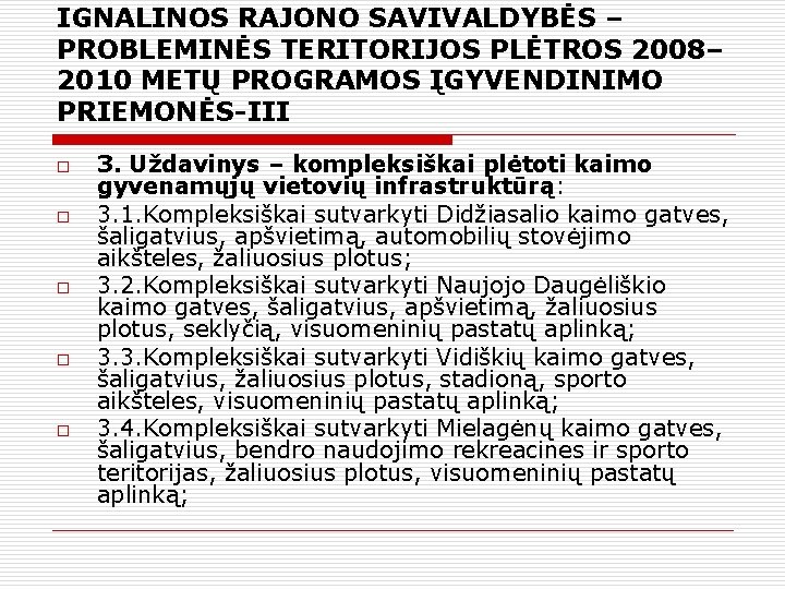 IGNALINOS RAJONO SAVIVALDYBĖS – PROBLEMINĖS TERITORIJOS PLĖTROS 2008– 2010 METŲ PROGRAMOS ĮGYVENDINIMO PRIEMONĖS-III o