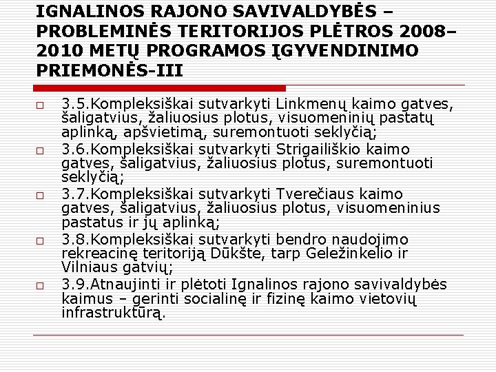 IGNALINOS RAJONO SAVIVALDYBĖS – PROBLEMINĖS TERITORIJOS PLĖTROS 2008– 2010 METŲ PROGRAMOS ĮGYVENDINIMO PRIEMONĖS-III o