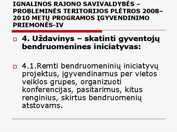 IGNALINOS RAJONO SAVIVALDYBĖS – PROBLEMINĖS TERITORIJOS PLĖTROS 2008– 2010 METŲ PROGRAMOS ĮGYVENDINIMO PRIEMONĖS-IV o