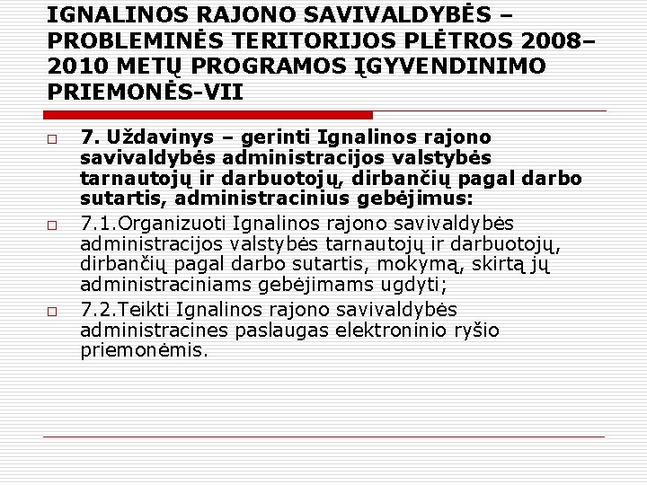 IGNALINOS RAJONO SAVIVALDYBĖS – PROBLEMINĖS TERITORIJOS PLĖTROS 2008– 2010 METŲ PROGRAMOS ĮGYVENDINIMO PRIEMONĖS-VII o