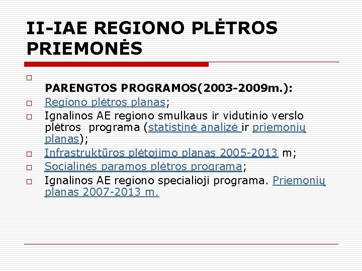 II-IAE REGIONO PLĖTROS PRIEMONĖS o o o PARENGTOS PROGRAMOS(2003 -2009 m. ): Regiono plėtros