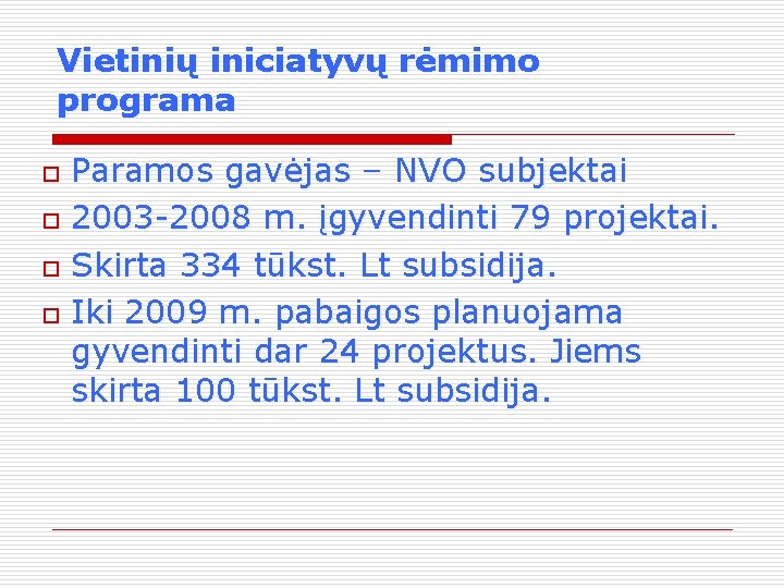 Vietinių iniciatyvų rėmimo programa Paramos gavėjas – NVO subjektai o 2003 -2008 m. įgyvendinti