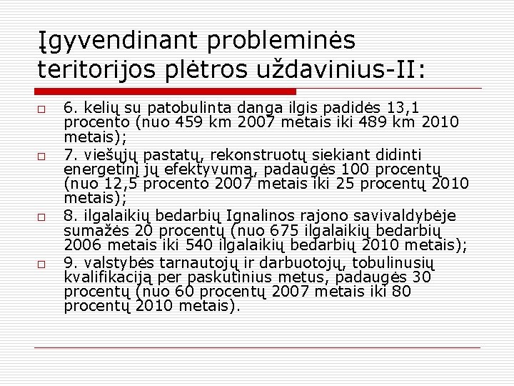 Įgyvendinant probleminės teritorijos plėtros uždavinius-II: o o 6. kelių su patobulinta danga ilgis padidės