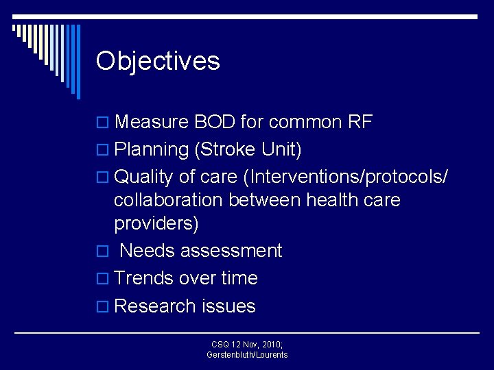 Objectives o Measure BOD for common RF o Planning (Stroke Unit) o Quality of