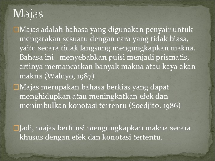 Majas �Majas adalah bahasa yang digunakan penyair untuk mengatakan sesuatu dengan cara yang tidak