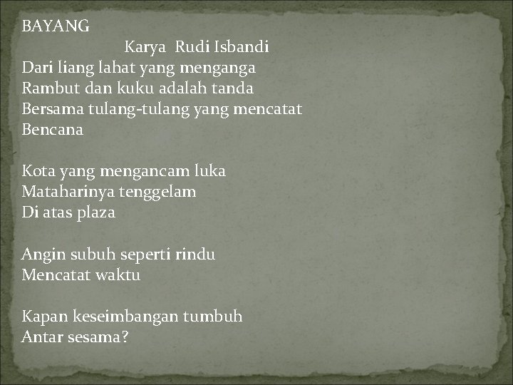 BAYANG Karya Rudi Isbandi Dari liang lahat yang menganga Rambut dan kuku adalah tanda