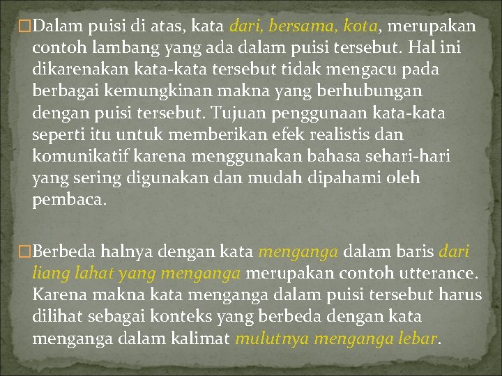 �Dalam puisi di atas, kata dari, bersama, kota, merupakan contoh lambang yang ada dalam