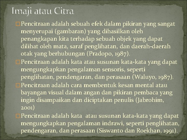 Imaji atau Citra �Pencitraan adalah sebuah efek dalam pikiran yang sangat menyerupai (gambaran) yang