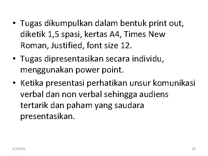  • Tugas dikumpulkan dalam bentuk print out, diketik 1, 5 spasi, kertas A