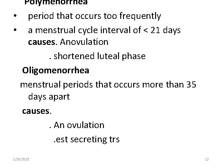 Polymenorrhea • period that occurs too frequently • a menstrual cycle interval of <