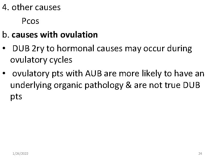 4. other causes Pcos b. causes with ovulation • DUB 2 ry to hormonal