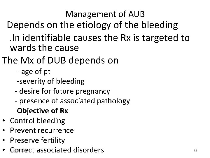 Management of AUB Depends on the etiology of the bleeding. In identifiable causes the