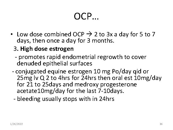 OCP… • Low dose combined OCP 2 to 3 x a day for 5