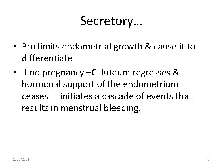 Secretory… • Pro limits endometrial growth & cause it to differentiate • If no