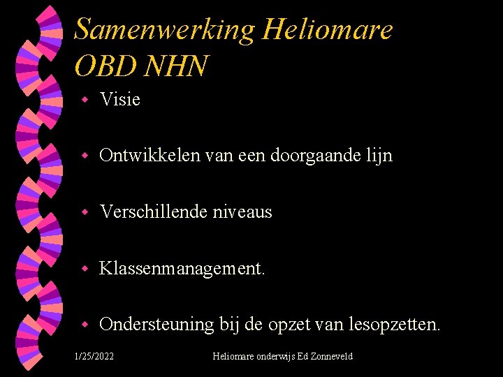 Samenwerking Heliomare OBD NHN w Visie w Ontwikkelen van een doorgaande lijn w Verschillende