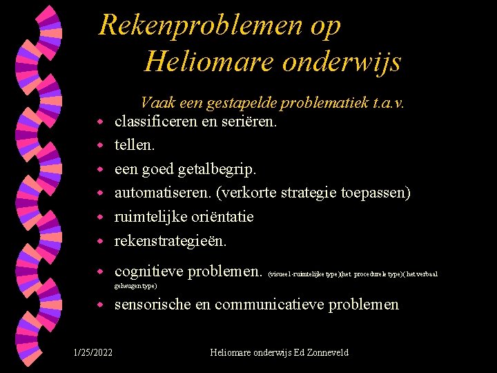 Rekenproblemen op Heliomare onderwijs w Vaak een gestapelde problematiek t. a. v. classificeren en