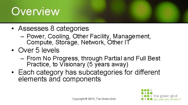 Overview • Assesses 8 categories – Power, Cooling, Other Facility, Management, Compute, Storage, Network,