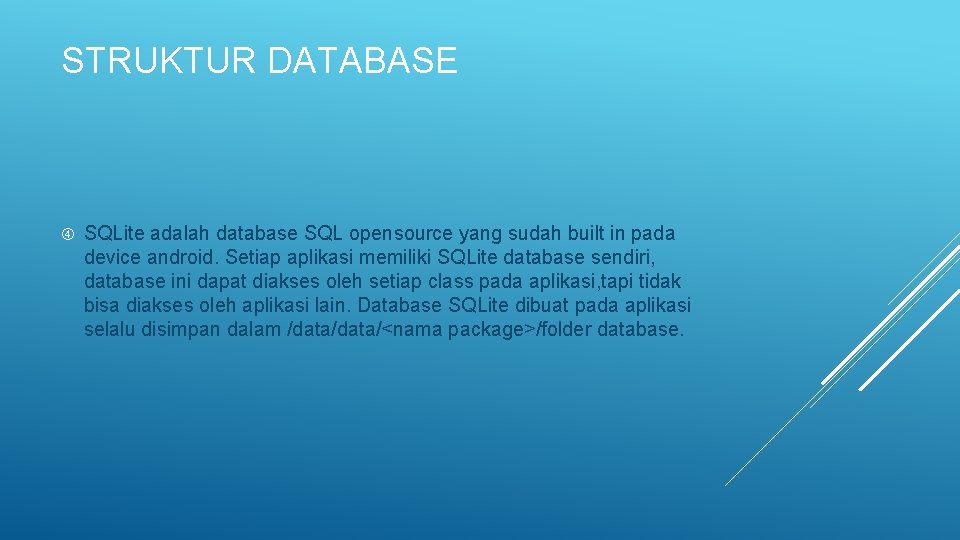 STRUKTUR DATABASE SQLite adalah database SQL opensource yang sudah built in pada device android.