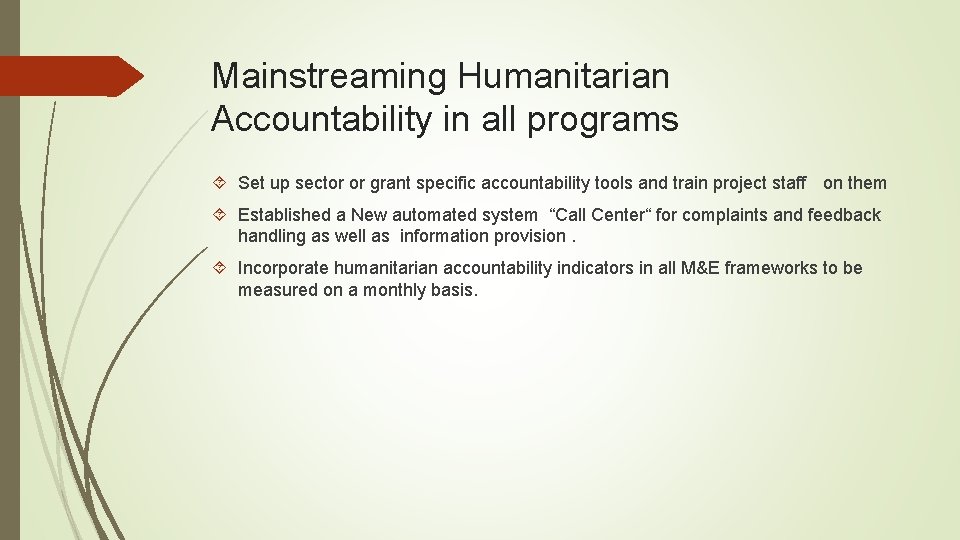 Mainstreaming Humanitarian Accountability in all programs Set up sector or grant specific accountability tools