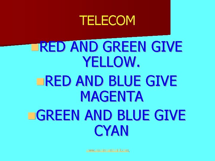 TELECOM n. RED AND GREEN GIVE YELLOW. n. RED AND BLUE GIVE MAGENTA n.