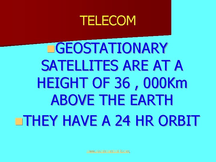 TELECOM n. GEOSTATIONARY SATELLITES ARE AT A HEIGHT OF 36 , 000 Km ABOVE