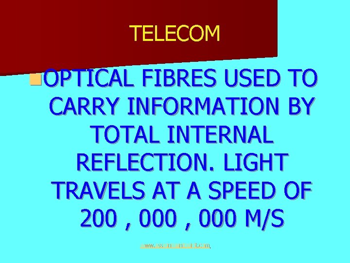 TELECOM n. OPTICAL FIBRES USED TO CARRY INFORMATION BY TOTAL INTERNAL REFLECTION. LIGHT TRAVELS