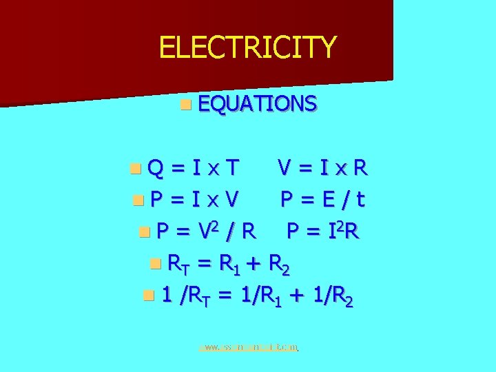 ELECTRICITY n EQUATIONS n. Q =Ix. T V=Ix. R n. P = I x