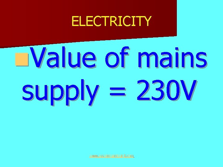 ELECTRICITY n. Value of mains supply = 230 V www. assignmentpoint. com 