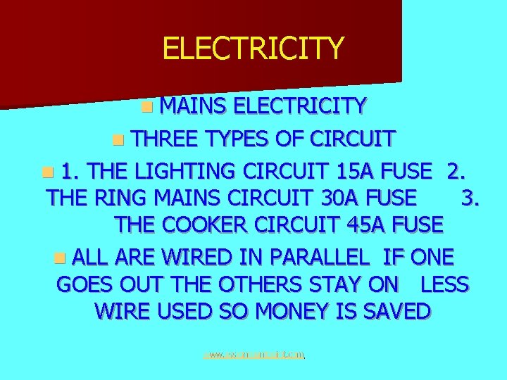 ELECTRICITY n MAINS ELECTRICITY n THREE TYPES OF CIRCUIT n 1. THE LIGHTING CIRCUIT