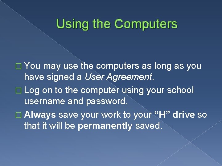 Using the Computers � You may use the computers as long as you have