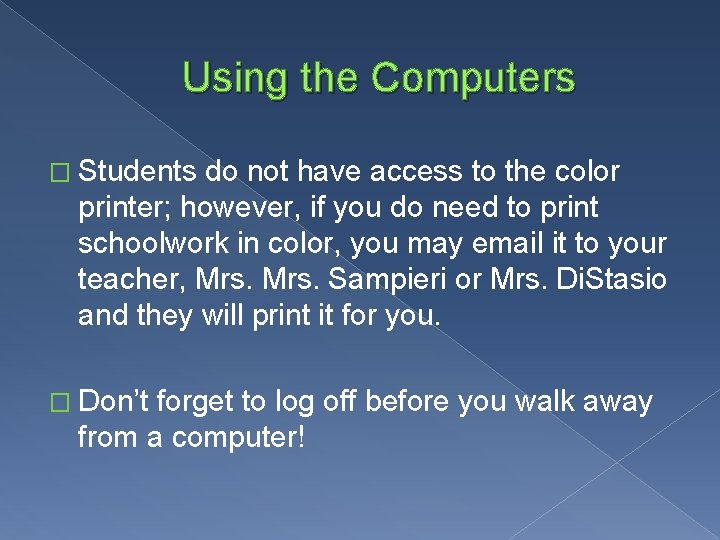 Using the Computers � Students do not have access to the color printer; however,