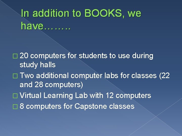 In addition to BOOKS, we have……. . � 20 computers for students to use