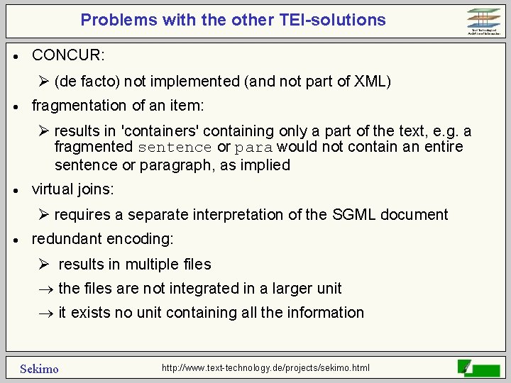 Problems with the other TEI-solutions · CONCUR: Ø (de facto) not implemented (and not