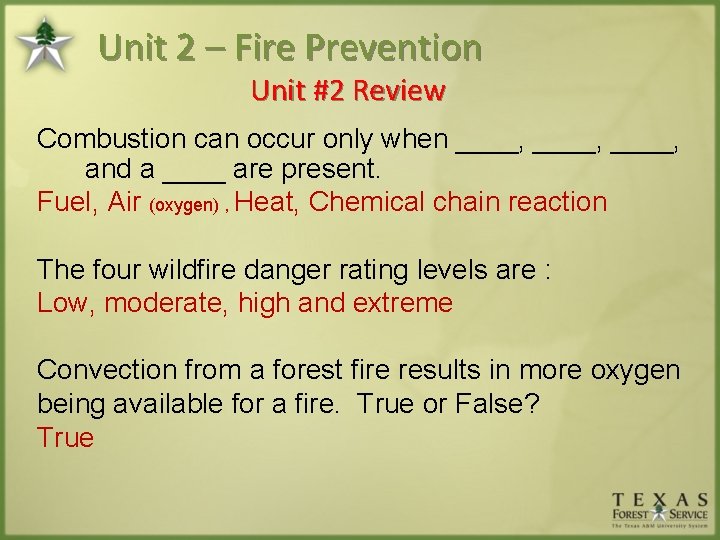 Unit 2 – Fire Prevention Unit #2 Review Combustion can occur only when ____,