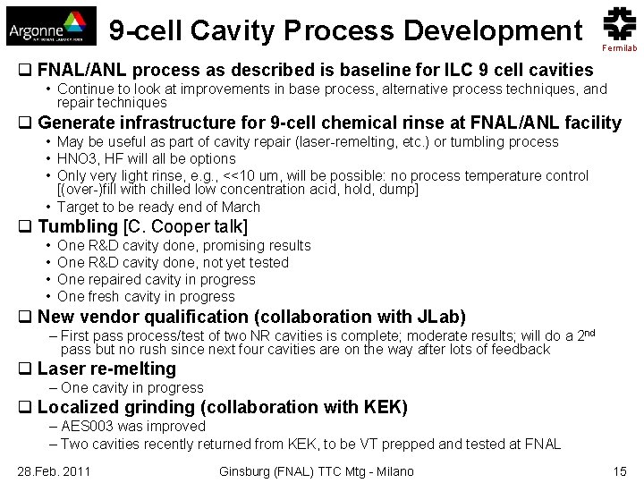 9 -cell Cavity Process Development Fermilab q FNAL/ANL process as described is baseline for