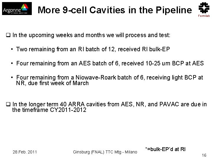 More 9 -cell Cavities in the Pipeline Fermilab q In the upcoming weeks and
