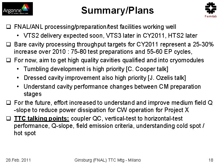Summary/Plans Fermilab q FNAL/ANL processing/preparation/test facilities working well • VTS 2 delivery expected soon,