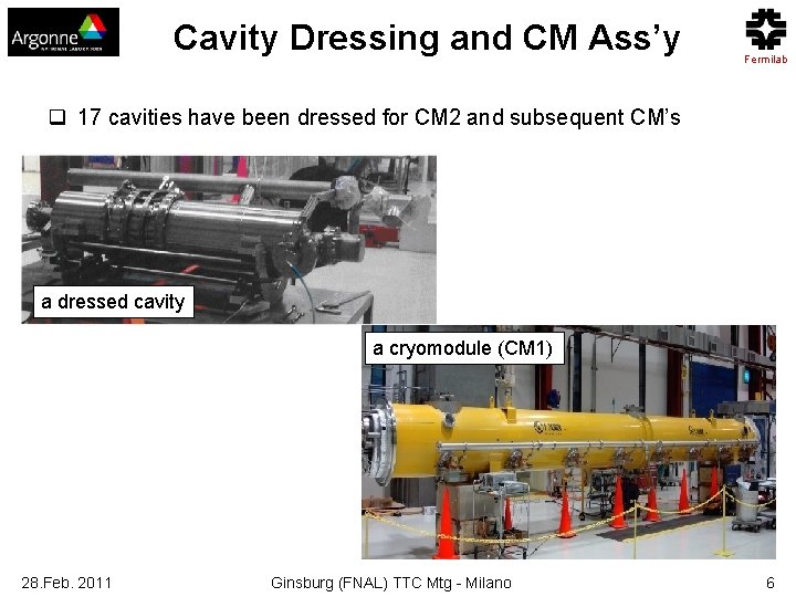 Cavity Dressing and CM Ass’y Fermilab q 17 cavities have been dressed for CM